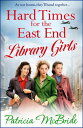 ŷKoboŻҽҥȥ㤨Hard Times for the East End Library Girls the BRAND NEW emotional wartime saga series from Patricia McBride for 2024Żҽҡ[ Patricia McBride ]פβǤʤ477ߤˤʤޤ