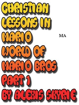 Christian Lessons in Mario World of Mario Bros Part 1【電子書籍】[ Alexis Skyrie ]