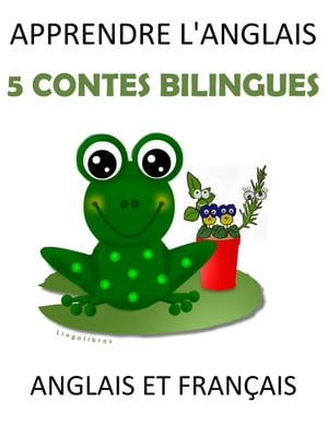 Apprendre L'anglais: 5 Contes Bilingues Anglais et Français