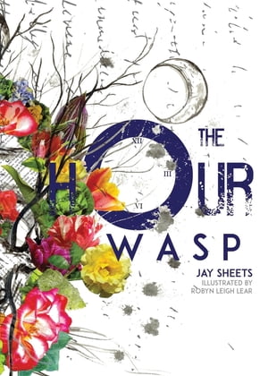 The Hour Wasp【電子書籍】[ Jay Sheets ]