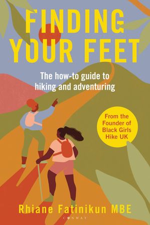 Finding Your Feet The how-to guide to hiking and adventuring