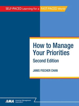 How to Manage Your Priorities: EBook Edition【電子書籍】[ Janis Fischer CHAN ]