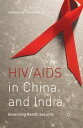 HIV/AIDS in China and India Governing Health Security【電子書籍】 C. Lo