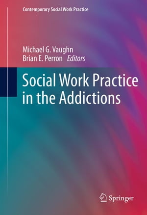 Social Work Practice in the Addictions