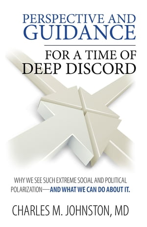 ŷKoboŻҽҥȥ㤨Perspective and Guidance for a Time of Deep Discord Why We See Such Extreme Social and Political Polarization-and What We Can Do About ItŻҽҡ[ Charles M Johnston ]פβǤʤ408ߤˤʤޤ