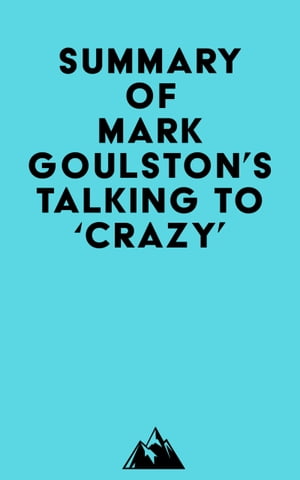 Summary of Mark Goulston's Talking to 'Crazy'