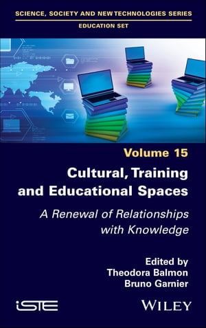 Cultural, Training and Educational Spaces A Renewal of Relationships with KnowledgeŻҽҡ