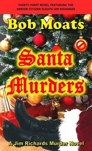 Santa Murders Jim Richards Murder Novels, #31Żҽҡ[ Bob Moats ]