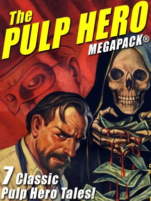 The Pulp Hero MEGAPACK?【電子書籍】[ Theod