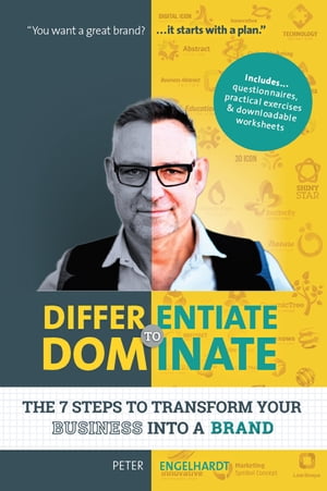Differentiate to Dominate The 7 Steps to Transform Your Business Into a Brand