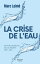 La Crise de l'eau - Les eaux glac?es du calcul ?go?ste 2006-2023Żҽҡ[ Marc Laim? ]