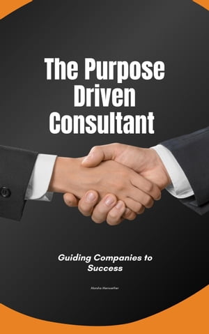 The Purpose Driven Consultant:Guiding Companies to Success