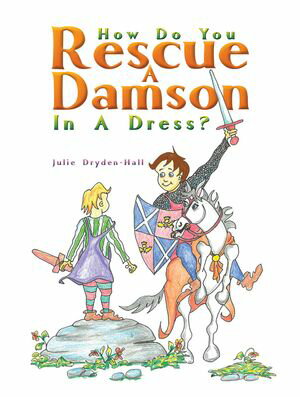How Do You Rescue a Damson in a Dress?【電子書籍】[ Julie Dryden-Hall ]
