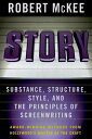 Story Style, Structure, Substance, and the Principles of Screenwriting【電子書籍】 Robert McKee