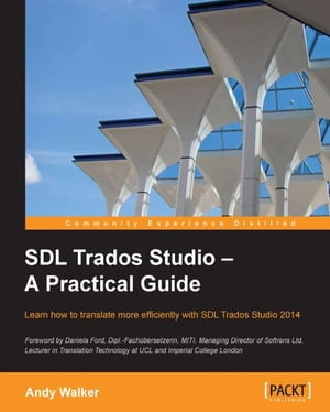 SDL Trados Studio A Practical Guide【電子書籍】 Andy Walker