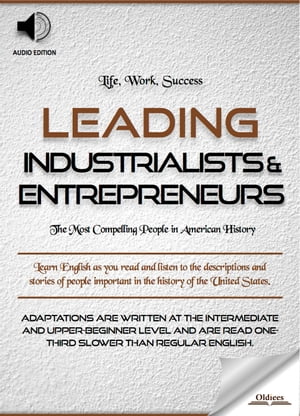 楽天楽天Kobo電子書籍ストアLeading Industrialists & Entrepreneurs Biographies of Famous and Influential Americans for English Learners, Children（Kids） and Young Adults【電子書籍】[ Oldiees Publishing ]