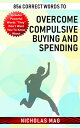 856 Correct Words to Overcome Compulsive Buying and Spending