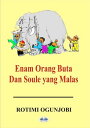 Enam Orang Buta Dan Soule Yang Malas【電子書籍】 Rotimi Ogunjobi