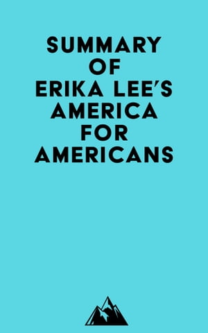 Summary of Erika Lee's America for AmericansŻҽҡ[ ? Everest Media ]