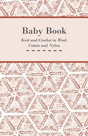 Baby Book - Knit and Crochet in Wool, Cotton and Nylon
