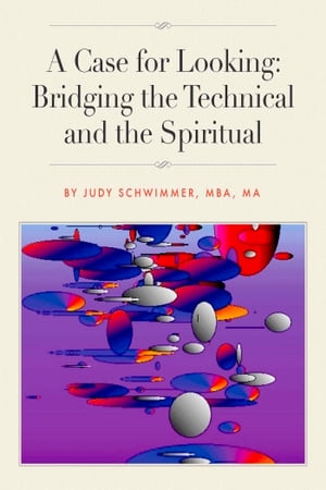 A Case for Looking: Bridging the Technical and the Spiritual