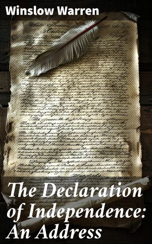 The Declaration of Independence: An Address