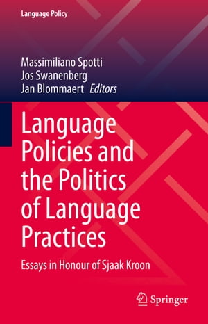 Language Policies and the Politics of Language Practices Essays in Honour of Sjaak Kroon【電子書..