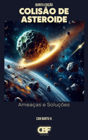 Colis?o de Asteroide Amea?as e Solu??esŻҽҡ[ CAN BARTU H. ]