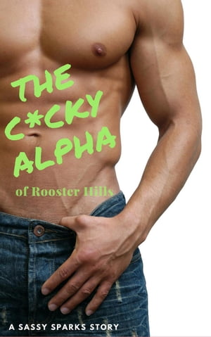 ŷKoboŻҽҥȥ㤨The Cocky Alpha of Rooster HillsŻҽҡ[ Sassy Sparks ]פβǤʤ442ߤˤʤޤ