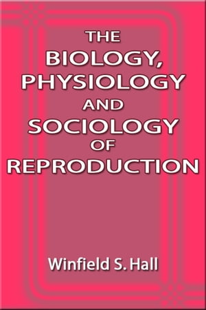 ŷKoboŻҽҥȥ㤨The Biology, Physiology and Sociology of ReproductionŻҽҡ[ Winfield S. Hall ]פβǤʤ415ߤˤʤޤ