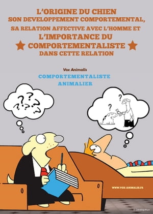 L’origine du chien son développement comportemental, sa relation affective avec l’homme et l’importance du comportementaliste dans cette relation.