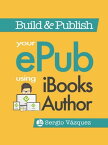 Build and Publish your ePub using iBooks Author【電子書籍】[ Sergio Vazquez ]