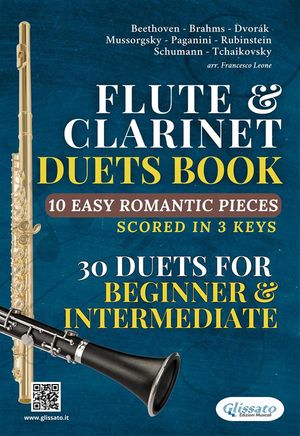 Flute and Clarinet 30 duets book | 10 Easy Romantic Pieces scored in 3 keys