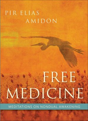 ŷKoboŻҽҥȥ㤨Free Medicine Meditations on Nondual AwakeningŻҽҡ[ Pir Elias Amidon ]פβǤʤ1,760ߤˤʤޤ