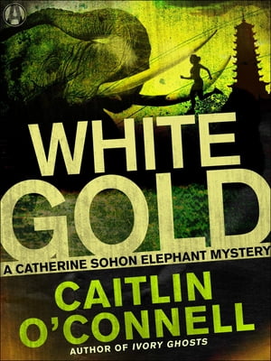 White Gold A Catherine Sohon Elephant Mystery【電子書籍】[ Caitlin O'Connell ]