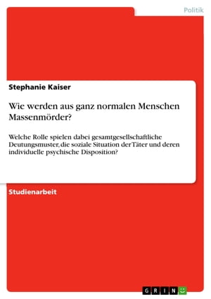 Wie werden aus ganz normalen Menschen Massenmörder?