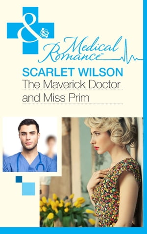 The Maverick Doctor and Miss Prim (Rebels with a Cause, Book 1) (Mills & Boon Medical)