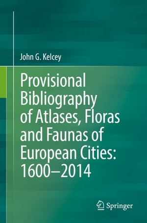 Provisional Bibliography of Atlases, Floras and Faunas of European Cities: 1600–2014