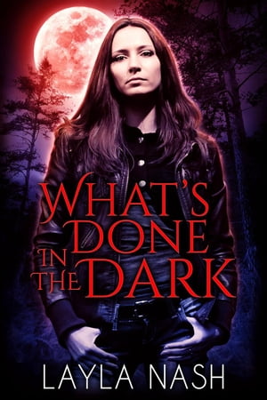 What's Done in the Dark【電子書籍】[ Layla Nash ]