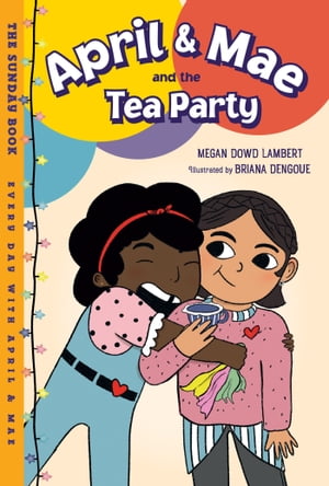 April & Mae and the Tea Party The Sunday Book【電子書籍】[ Megan Dowd Lambert ]