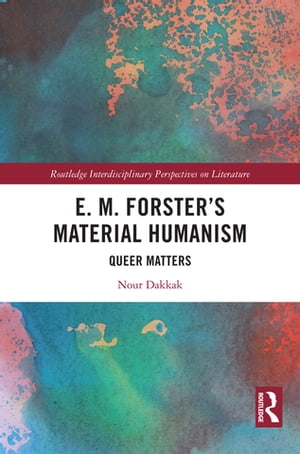 E. M. Forster’s Material Humanism