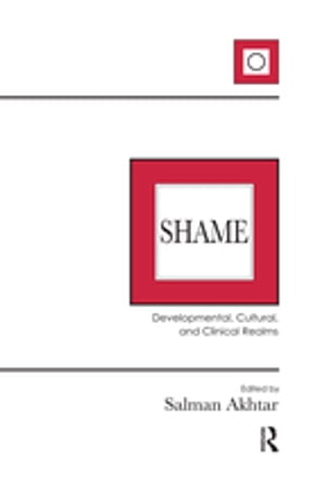 Shame Developmental, Cultural, and Clinical Realms