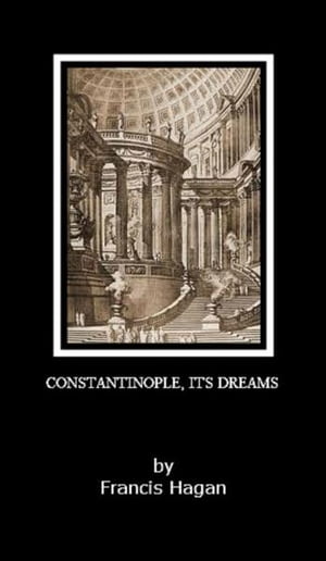The Ostraka Plays: Volume FIVE - CONSTANTINOPLE, ITS DREAMS