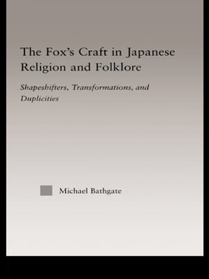 The Fox's Craft in Japanese Religion and Culture