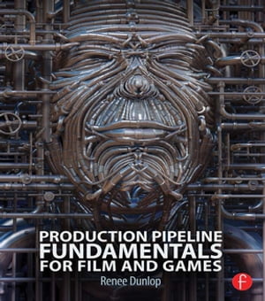 Production Pipeline Fundamentals for Film and Games