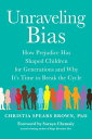 Unraveling Bias How Prejudice Has Shaped Children for Generations and Why It's Time to Break the