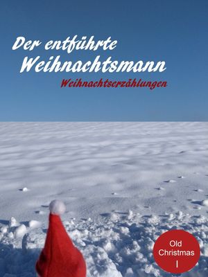 Der entf?hrte Weihnachtsmann Weihnachtsgeschichten. In einer ?bersetzung von Walter BrunhuberŻҽҡ[ William Dean Howells ]