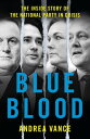 Blue Blood The Inside Story of the National Party in Crisis【電子書籍】 Andrea Vance