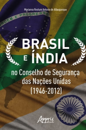 Brasil e ?ndia no Conselho de Seguran?a das Na??es Unidas (1946-2012)