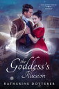 The Goddess's Illusion A cozy Regency-inspired fantasy romance【電子書籍】[ Katherine Dotterer ]